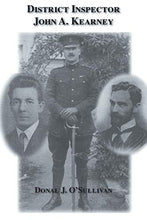 Load image into Gallery viewer, District Inspector John A. Kearney - The RIC Man Who Befriended Sir Roger Casement