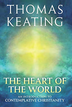 Load image into Gallery viewer, The Heart of the World: An Introduction to Contemplative Christianity