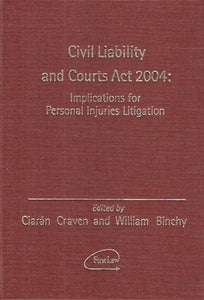 Civil Liability and Courts Act 2004: Implications for Personal Injuries Litigation