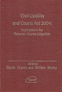 Civil Liability and Courts Act 2004: Implications for Personal Injuries Litigation