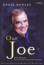 Load image into Gallery viewer, Our Joe: Joe Dolan by the People who Knew him Best