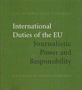 Association of European Journalists XLIV (44th) International Congress: International Duties of the EU - Journalistic Power and Responsibility