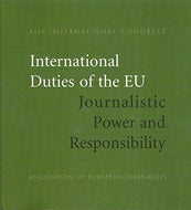 Association of European Journalists XLIV (44th) International Congress: International Duties of the EU - Journalistic Power and Responsibility
