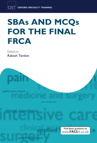 SBAs and MCQs for the Final FRCA (Oxford Specialty Training: Revision Texts)