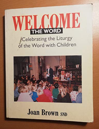 Welcome the Word: Celebrating the Liturgy of the Word with Children