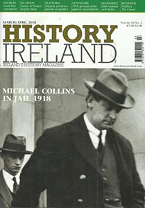 History Ireland magazine, Volume 26, No 2 - March/April 2018 - Ireland's History Magazine