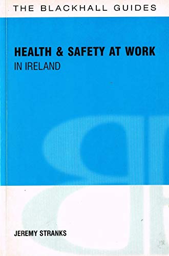 The Blackhall Guide to Health and Safety at Work in Ireland (The Blackhall guides)