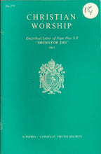 Load image into Gallery viewer, Christian Worship. Encyclical Letter (Mediator Dei) of His Holiness Pius XII ... on the Scared Liturgy,