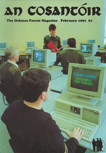 An Cosantóir: The Defence Forces Magazine, Vol 51, No 2, February 1991: Computers - educating the forces, finance branch, History of the Irish Army by Comdt Denis Parsons, UN in the Gulf