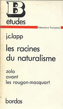 Load image into Gallery viewer, Les racines du naturalisme : Zola avant "Les Rougon-Macquart" / John C. Lapp ; traduit de l'américain par Danielle Lapp