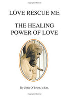Love Rescue Me: The Healing Power of Love