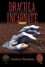 Load image into Gallery viewer, Dracula Incarnate; Unearthing the Definitive Dracula. 3rd Edition.