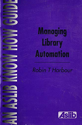 Managing Library Automation (Aslib Know How Guides)