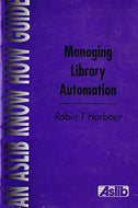 Managing Library Automation (Aslib Know How Guides)