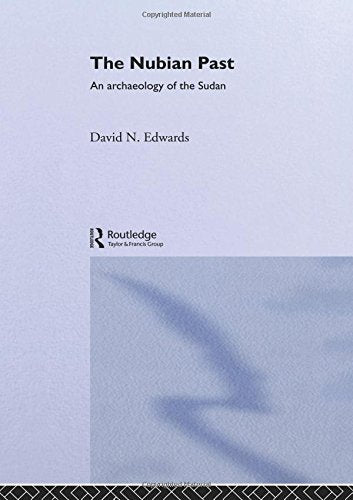 The Nubian Past: An Archaeology of the Sudan