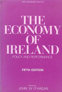 The Economy of Ireland: Policy and performance