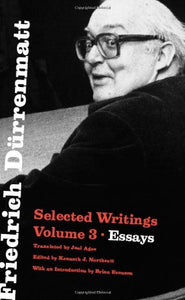 Friedrich Durrenmatt: Essays v. 3: Selected Writings