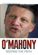 Keeping the Faith: The John O'Mahony Autobiography