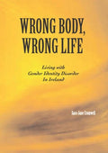 Wrong Body, Wrong Life: Living with Gender Identity Disorder in Ireland