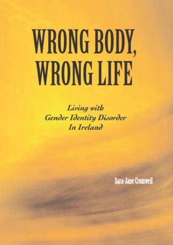 Wrong Body, Wrong Life: Living with Gender Identity Disorder in Ireland