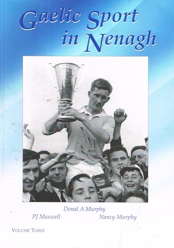 Gaelic Sport in Nenagh, Volume Three: 1960 to 2000
