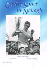 Load image into Gallery viewer, Gaelic Sport in Nenagh, Volume Three: 1960 to 2000
