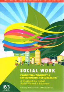 Social Work - Promoting Community and Sustainability: A Workbook for Global Social Workers and Educators