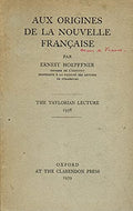 Aux Origines de la Nouvelle Francaise - The Taylorian Lecture 1938