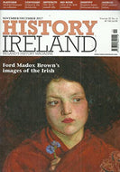 History Ireland magazine, Volume 25, No 6 - November/December 2017 - Ireland's History Magazine