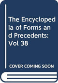 The Encyclopedia of Forms and Precedents: Vol 38