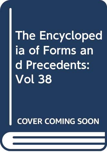 The Encyclopedia of Forms and Precedents: Vol 38