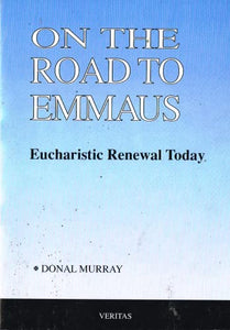 On the Road to Emmaus: Eucharistic Renewal Today