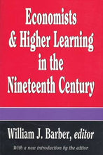 Load image into Gallery viewer, Economists and Higher Learning in the Nineteenth Century
