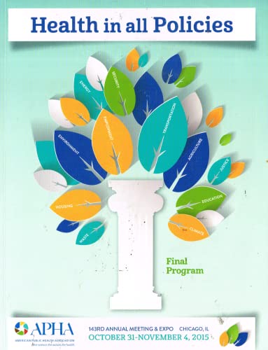 Health In All Policies - Final Program, APHA 143rd Annual Meeting and Expo, October 31-November 4 2015 - American Public Health Association