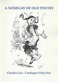 Charles Cox Rare Books Catalogue Fifty-One (51), Autumn 2005 - A Nosegay of Old Poetry