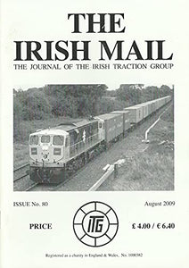 The Irish Mail, Issue No 80, August 2009 - The Journal of the Irish Traction Group