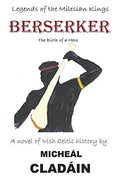 Berserker: The Birth of a Hero (Legends of the Milesian High Kings)