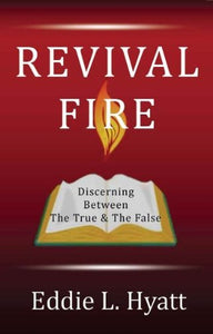 REVIVAL FIRE: Discerning Between the True & the False