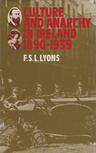 Culture and Anarchy in Ireland, 1890-1939 (Ford Lectures)
