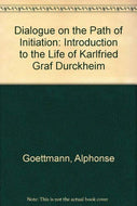 Dialogue on the Path of Initiation: Introduction to the Life of Karlfried Graf Durckheim
