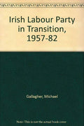 The Irish Labour Party in Transition, 1957-82