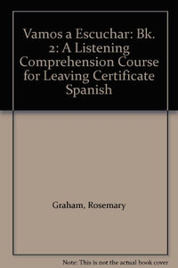 Vamos a Escuchar: Bk. 2: A Listening Comprehension Course for Leaving Certificate Spanish (Vamos a Escuchar: A Listening Comprehension Course for Leaving Certificate Spanish)