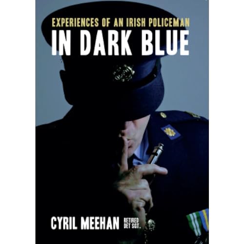 In Dark Blue: Experiences of an Irish Policeman
