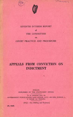 Appeals from Conviction on Indictment - Seventh (7th) Interim Report of the Committee on Court Practice and Procedure