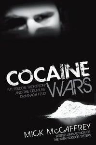 Cocaine Wars: 'Fat' Freddie Thompson and the Crumlin/Drimnagh Feud