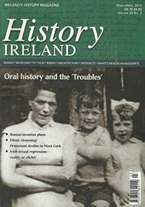 History Ireland magazine, Volume 20, No 2 - March/April 2012 - Ireland's History Magazine
