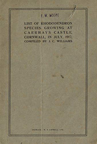 LIST OF RHODODENDRON SPECIES GROWING AT CAERHAYS CASTLE, CORNWALL, IN JULY, 1917, COMPILED BY J. C. WILLIAMS