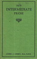 New Intermediate Prose. A new anthology ... Edited with notes and exercises by J. J. Carey