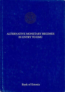 Alternative Monetary Regimes in Entry to EMU