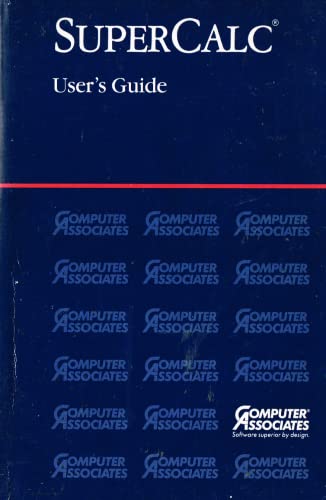 SuperCalc Version 5.0 User's Guide Second Edition, March 1989 - Computer Associates